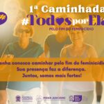 1ª Caminhada Todos por Elas: Um Movimento pelo fim do Feminicídio