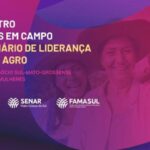 O agro de MS pelo Olhar das Mulheres: Senar/MS realiza 2º Encontro Mulheres em Campo e 1º Seminário de Liderança Donas do Agro